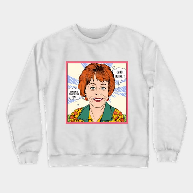 Comedy is tragedy plus time - carol burnett, the carol burnett show, carol burnett show complete series Crewneck Sweatshirt by StyleTops